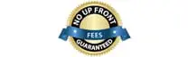 No Up Front Fees Guaranteed